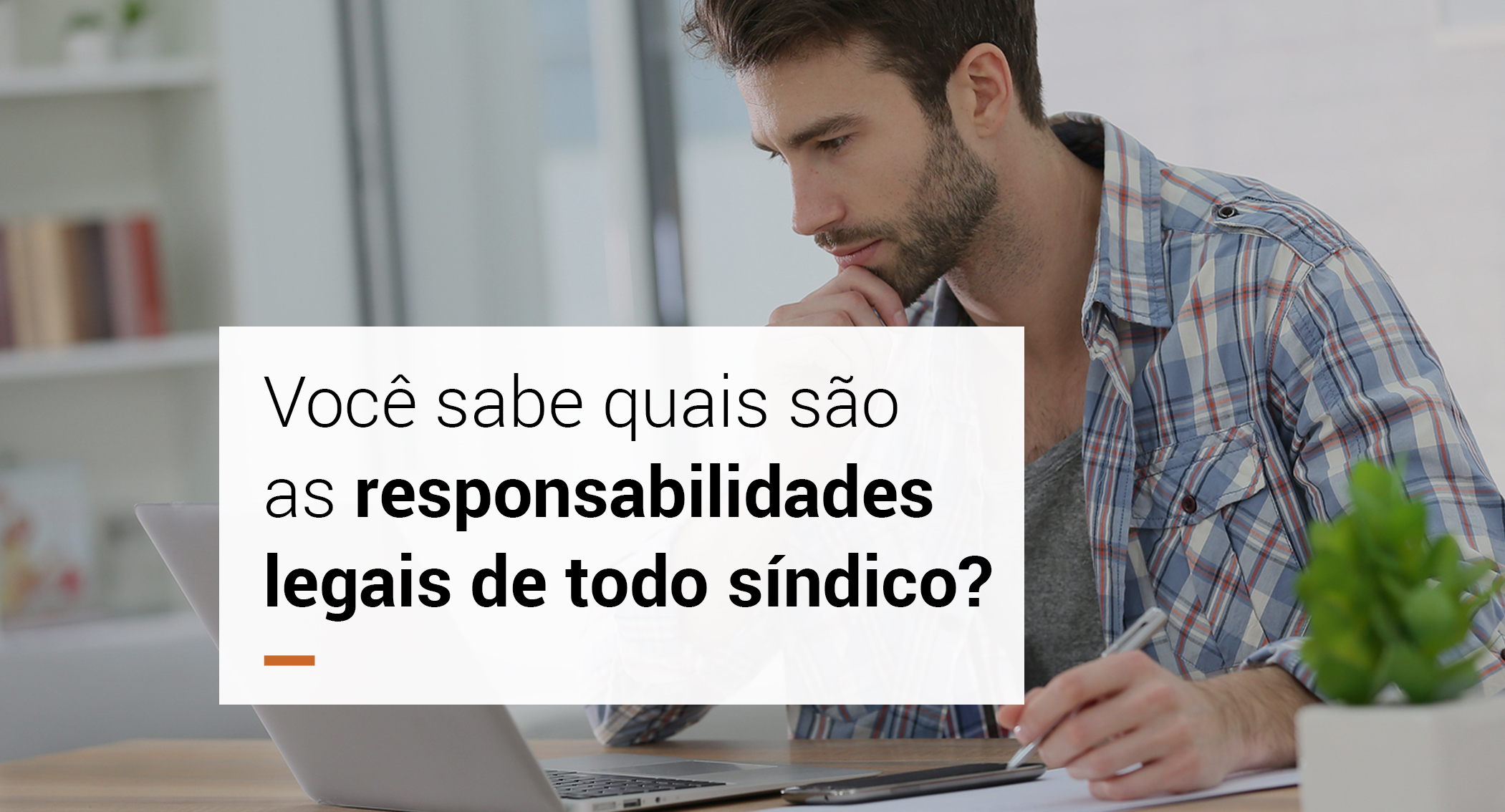 Você sabe quais são as responsabilidades legais de todo síndico?