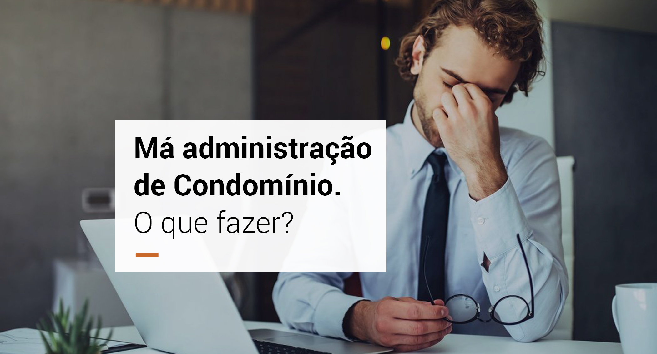 Má administração de Condomínio. O que fazer?